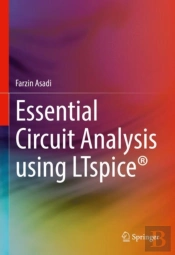 Essential Circuit Analysis Using Ltspiceâ®