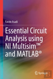 Essential Circuit Analysis Using Ni Multisimâ„¢ And Matlabâ®