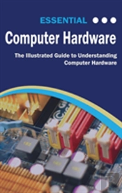 Essential Computer Hardware