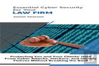 Essential Cyber Security For  Your Law Firm: Protecting You And Your Clients' Data From Cyber Attacks, Hackers, And Identity Thieves Without Breaking The Bank