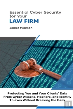 Bertrand.pt - Essential Cyber Security For  Your Law Firm: Protecting You And Your Clients' Data From Cyber Attacks, Hackers, And Identity Thieves Without Breaking The Bank