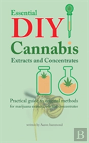 Essential Diy Cannabis Extracts And Concentrates