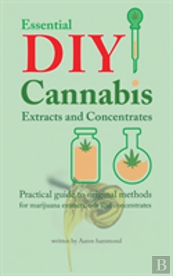 Bertrand.pt - Essential Diy Cannabis Extracts And Concentrates