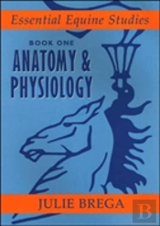 Essential Equine Studies: Anatomy And Physiology