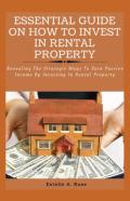 Essential Guide On How To Invest In Rental Property
