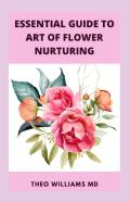 Essential Guide To Art Of Flower Nurturing