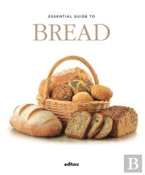 Essential Guide To Bread
