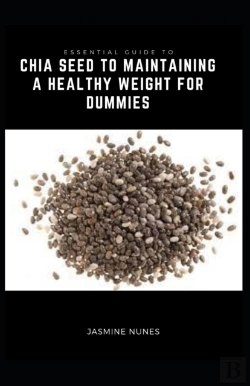 Bertrand.pt - Essential Guide To Chia Seed To Maintaining A Healthy Weight For Dummies