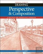 Essential Guide To Drawing: Perspective & Composition