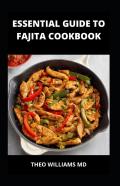 Essential Guide To Fajita Cookbook