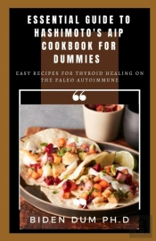 Essential Guide To Hashimoto'S Aip Cookbook For Dummies