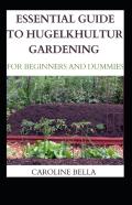 Essential Guide To Hugelkhultur Gardening For Beginners And Dummies