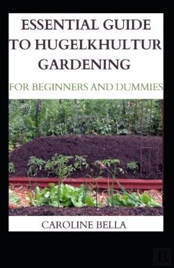 Bertrand.pt - Essential Guide To Hugelkhultur Gardening For Beginners And Dummies