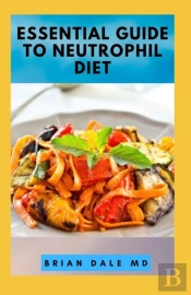 Essential Guide To Neutrophil Diet