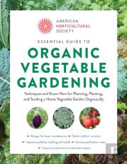 Essential Guide To Organic Vegetable Gardening