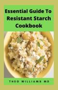 Essential Guide To Resistant Starch Cookbook