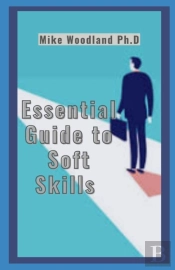 Essential Guide To Soft Skills