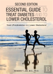 Essential Guide To Treat Diabetes And To Lower Cholesterol