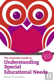 Essential Guide To Understanding Special Educational Needs, The