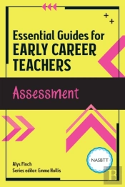 Essential Guides For Early Career Teachers: Assessment