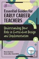 Essential Guides For Early Career Teachers: Understanding Your Role In Curriculum Design And Implementation