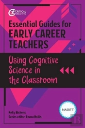 Essential Guides For Early Career Teachers: Using Cognitive Science In The Classroom