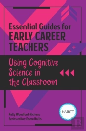 Essential Guides For Early Career Teachers: Using Cognitive Science In The Classroom