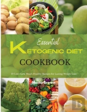 Essential Ketogenic Diet Cookbook: 50 Lo