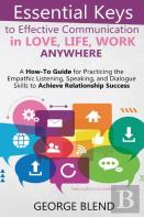 Essential Keys To Effective Communication In Love, Life, Work Anywhere