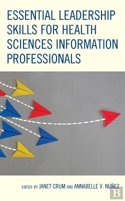 Bertrand.pt - Essential Leadership Skills For Health Sciences Information Professionals