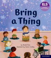 Essential Letters And Sounds: Essential Phonic Readers: Oxford Reading Level 6: Bring A Thing