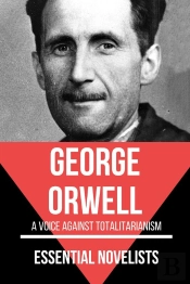 Essential Novelists - George Orwell