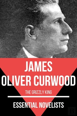 Bertrand.pt - Essential Novelists - James Oliver Curwood