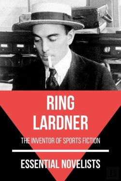Bertrand.pt - Essential Novelists - Ring Lardner
