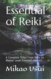 Essential Of Reiki: A Complete Steps Fro