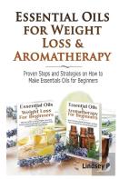 Essential Oils & Weight Loss For Beginners & Essential Oils & Aromatherapy For Beginners