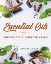 Essential Oils For Allergies, Colds, Headaches And Pains