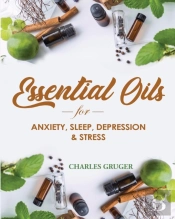 Essential Oils For Anxiety, Sleep, Depression, And Stress