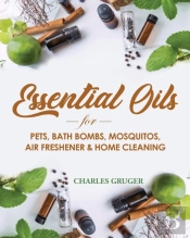 Essential Oils For Pets, Bath Bombs, Mosquitos, Air Freshener And Home Cleaning