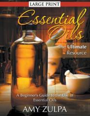 Essential Oils - The Ultimate Resource
