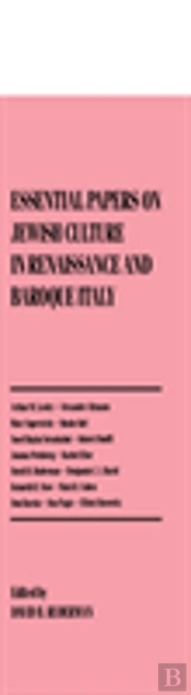 Essential Papers On Jewish Culture In Renaissance And Baroque Italy