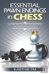 Essential Pawn Endings In Chess: Know Th