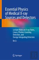 Essential Physics Of Medical X-Ray Sources And Detectors