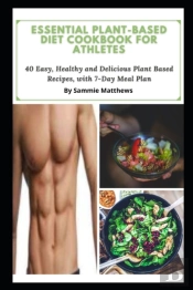Essential Plant-Based Diet Cookbook For Athletes