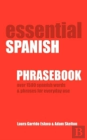 Essential Spanish Phrasebook. Over 1500 Most Useful Spanish Words And Phrases For Everyday Use