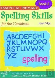 Essential Spelling For Caribbean Primary Schools