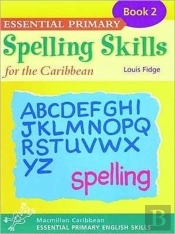Essential Spelling For Caribbean Primary Schools