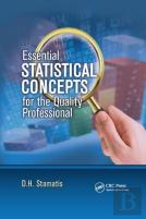 Essential Statistical Concepts For The Quality Professional