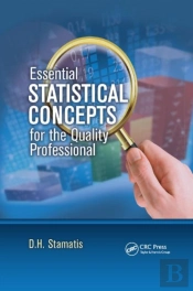 Essential Statistical Concepts For The Quality Professional
