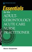Essentials For The Adult-Gerontology Acute Care Nurse Practitioner